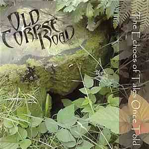 Old Corpse Road - The Echoes Of Tales Once Told mp3 album