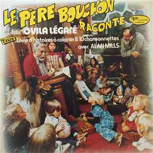 Ovila Légaré, Alan Mills - Le Père Bouchon Raconte Avec Ovila Légaré Et Chantons Avec Alan Mills mp3 album