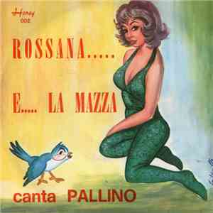 Pallino - Rossana..... / E..... La Mazza mp3 album
