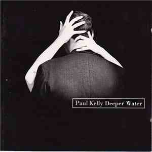 Paul Kelly  - Deeper Water mp3 album