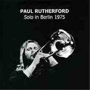 Paul Rutherford  - Solo In Berlin 1975 mp3 album
