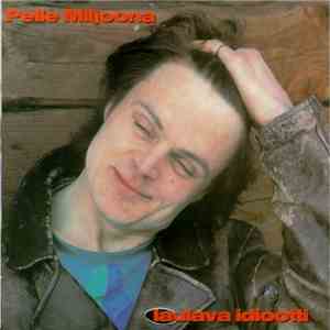 Pelle Miljoona - Laulava Idiootti mp3 album