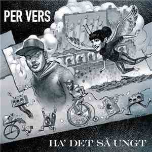 Per Vers - Ha' Det Så Ungt mp3 album