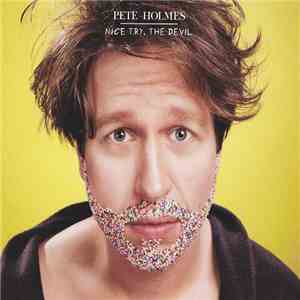 Pete Holmes  - Nice Try, The Devil mp3 album
