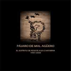 Pájaro de Mal Agüero - El Espíritu se Resiste a la Chatarra 1997-2000 mp3 album