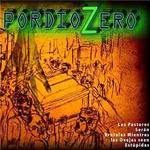 PordioZero - Los Pastores Serán Brutales Mientras Las Ovejas Sean Estúpidas mp3 album