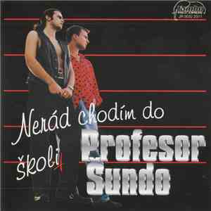 Profesor Šundo - Nerád Chodím Do Školi mp3 album