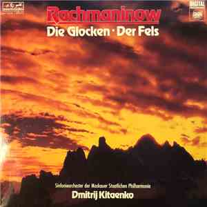 Rachmaninow, Sinfonieorchester Der Moskauer Staatlichen Philharmonie, Dimitrij Kitaenko - Die Glocken / Der Fels mp3 album