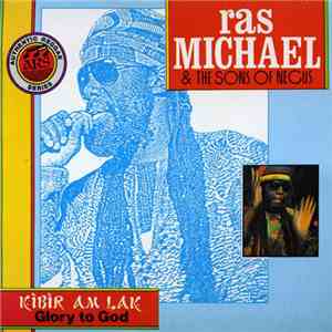 Ras Michael & The Sons Of Negus - Kibir-Am-Lak (Glory To God) mp3 album