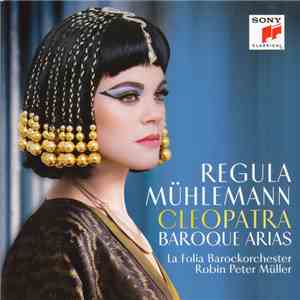 Regula Mühlemann, La Folia Barockorchester, Robin Peter Müller - Cleopatra – Baroque Arias mp3 album