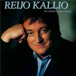 Reijo Kallio - Jos Tämän Laulun Kuulet mp3 album