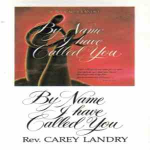 Rev. Carey Landry - By Name I Have Called You mp3 album