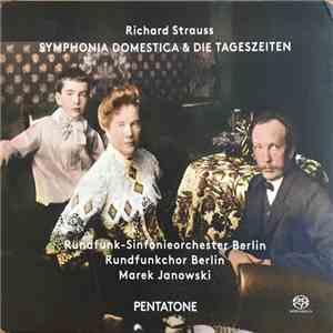 Richard Strauss, Rundfunkchor Berlin, Rundfunk-Sinfonieorchester Berlin, Marek Janowski - Symphonia Domestica & Die Tageszeiten mp3 album