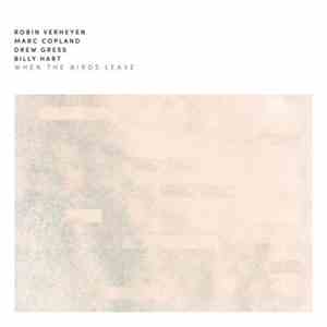 Robin Verheyen, Marc Copland, Drew Gress, Billy Hart - When The Birds Leave mp3 album
