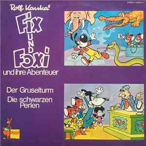 Rolf Kauka - Fix Und Foxi Und Ihre Abenteuer (Der Gruselturm / Die Schwarzen Perlen) mp3 album