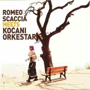 Romeo Scaccia Meets Kočani Orkestar - Romeo Scaccia Meets Kočani Orkestar mp3 album