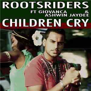 Rootsriders Feat. Giovanca & Ashwin Jaydee - Children Cry mp3 album
