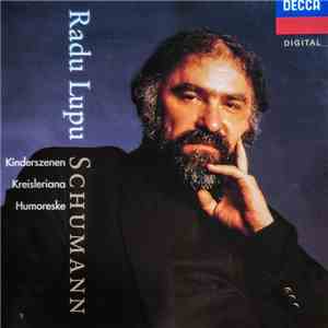 Schumann, Radu Lupu - Kinderszenen • Kreisleriana • Humoreske mp3 album
