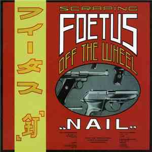 Scraping Foetus Off The Wheel - Nail mp3 album