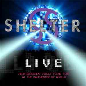 Shelter - Live From Erasure's Violet Flame Tour At The Manchester O2 Apollo mp3 album