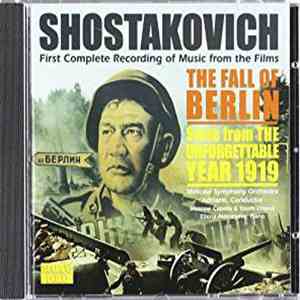 Shostakovich / Moscow Symphony Orchestra • Adriano , Moscow Capella & Youth Chorus, Ellena Alekseyeva - The Fall of Berlin • Suite from "The Unforgettable Year 1919" mp3 album