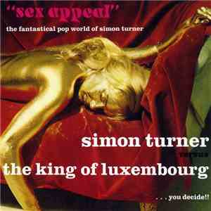 Simon Turner Versus The King Of Luxembourg - Sex Appeal mp3 album