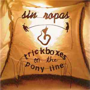 Sin Ropas - Trickboxes On The Pony Line mp3 album