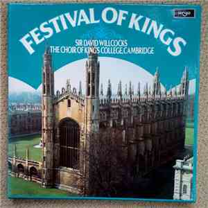 Sir David Willcocks, The Choir Of King's College, Cambridge - Festival Of Kings mp3 album