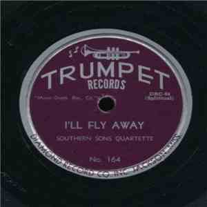 Southern Sons Quartette, The - I'll Fly Away / Oh, Lord I'm In Your Care mp3 album