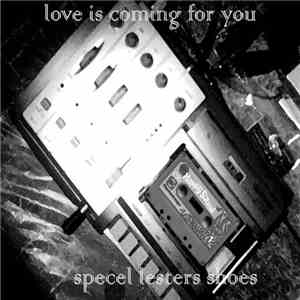 Specel Lesters Shoes - Love Is Coming For You mp3 album