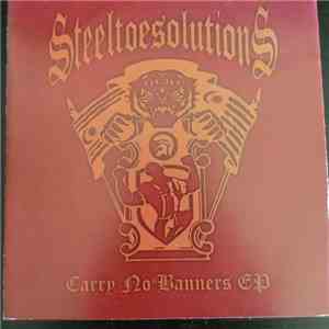 Steeltoe Solutions - Carry No Banners mp3 album