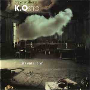 Steve Miller 's K.Ostra - "......It's Out There" mp3 album