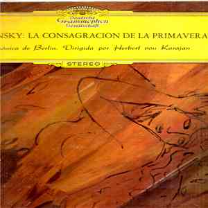 Strawinsky - Filarmonica de Berlin, Herbert von Karajan - La Consagracion De La Primavera mp3 album