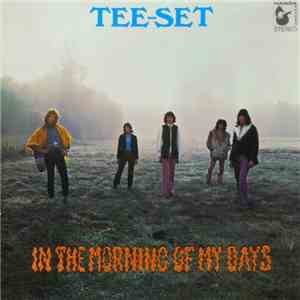 Tee-Set - In The Morning Of My Days mp3 album