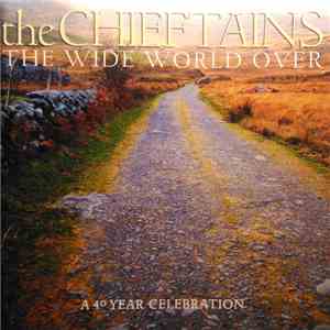 The Chieftains - The Wide World Over: A 40 Year Celebration mp3 album