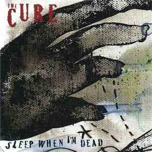 The Cure - Sleep When I'm Dead mp3 album