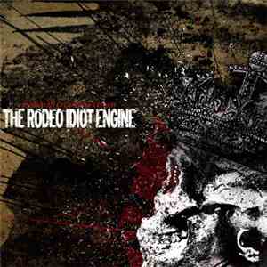 The Rodeo Idiot Engine - Fools Will Crush The Crown mp3 album