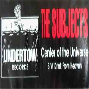 The Subjects - Center Of The Universe mp3 album