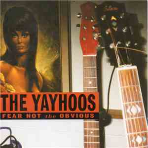 The Yayhoos - Fear Not The Obvious mp3 album