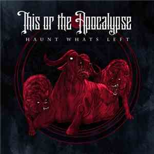 This Or The Apocalypse - Haunt What's Left mp3 album