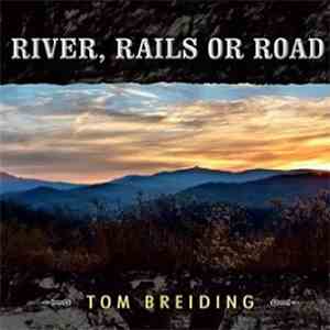 Tom Breiding - River, Rails Or Road mp3 album