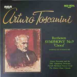 Toscanini • Farrell • Merriman • Peerce • Scott • Robert Shaw Chorale • NBC Symphony / Beethoven - Arturo Toscanini : Beethoven Symphony No. 9 "Choral" Coriolan Overture mp3 album