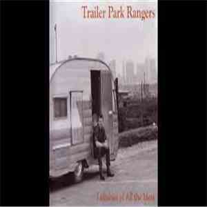 Trailer Park Rangers - Lullabies Of All The Mess mp3 album