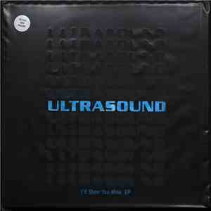Ultrasound  - I'll Show You Mine EP mp3 album