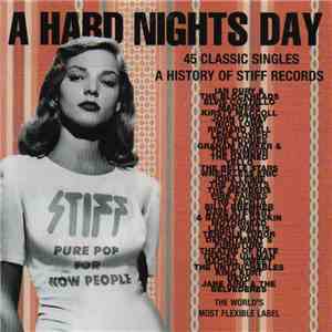 Various - A Hard Nights Day - 45 Classic Singles - A History Of Stiff Records mp3 album