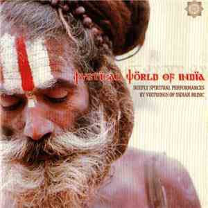 Various - Mystical World Of India (Deeply Spiritual Performances By Virtuosos Of Indian Music) mp3 album