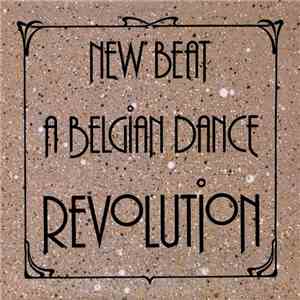 Various - New Beat, A Belgian Dance Revolution mp3 album