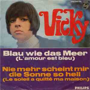 Vicky - Blau Wie Das Meer (L'amour Est Bleu) / Nie Mehr Scheint Mir Die Sonne So Hell (Le Soleil À Quitté Ma Maison) mp3 album