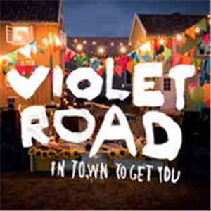 Violet Road - In Town To Get You mp3 album