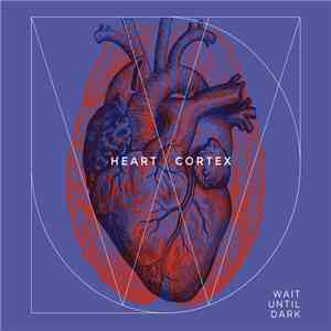 Wait Until Dark - Heart Cortex mp3 album